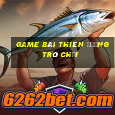 game bài thiên đường trò chơi