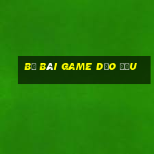 bộ bài game dạo đầu