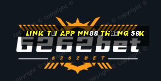 Link tải app Nn88 Thưởng 50k