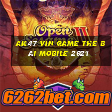 Ak47 Vin Game The Bài Mobile 2021