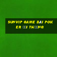 Sunvip Game Bài Poker Đổi Thưởng