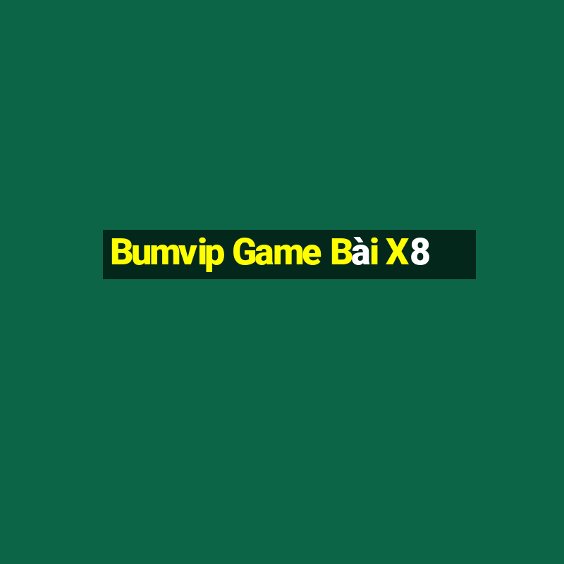 Bumvip Game Bài X8