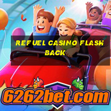 refuel casino flashback