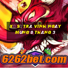 xổ số trà vinh ngày mùng 8 tháng 3