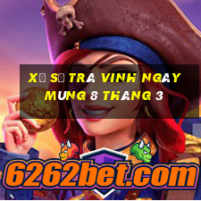 xổ số trà vinh ngày mùng 8 tháng 3