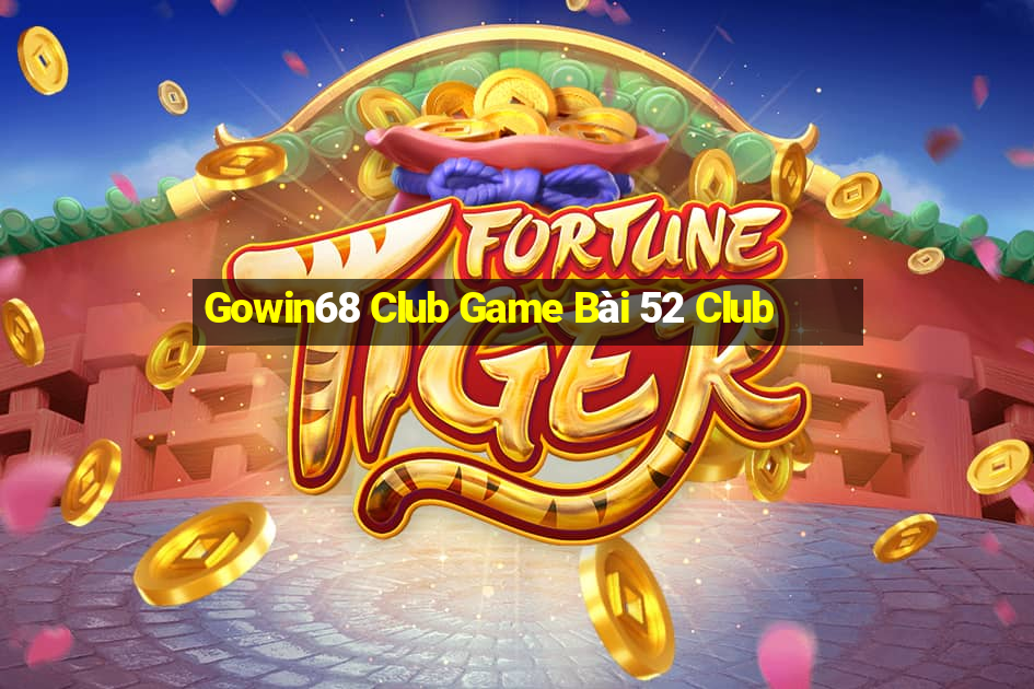 Gowin68 Club Game Bài 52 Club