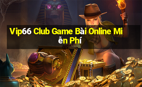 Vip66 Club Game Bài Online Miễn Phí