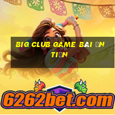 Big Club Game Bài Ăn Tiền