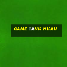 game đánh nhau