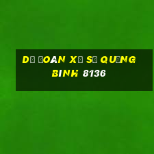 dự đoán xổ số quảng bình 8136