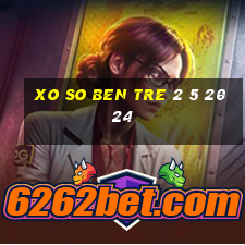 xo so ben tre 2 5 2024