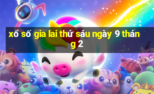 xổ số gia lai thứ sáu ngày 9 tháng 2