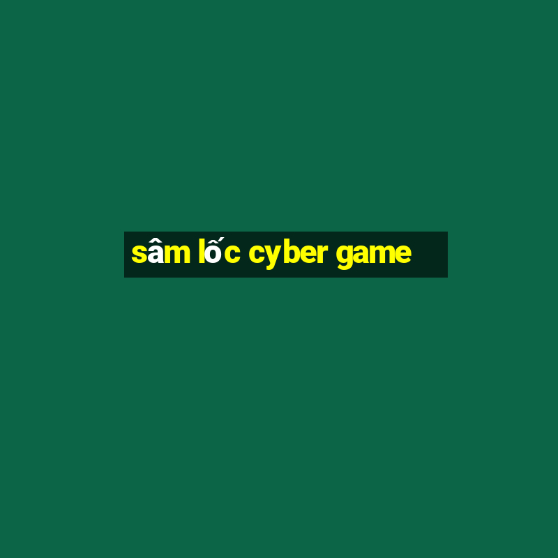 sâm lốc cyber game