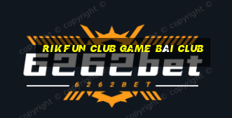 Rikfun Club Game Bài Club