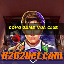 cong game vua club