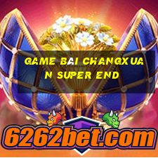 game bài Changxuan Super End