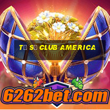 tỷ số club america