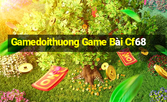 Gamedoithuong Game Bài Cf68