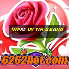 Vip52 Uy Tín Không