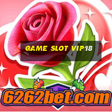 Game Slot Vip18