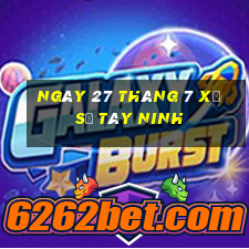 ngày 27 tháng 7 xổ số tây ninh