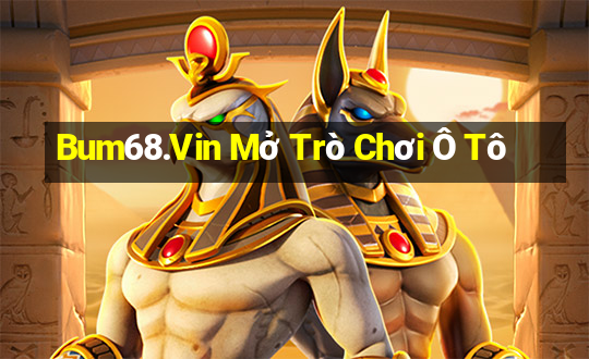 Bum68.Vin Mở Trò Chơi Ô Tô