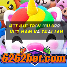 kết quả trận đấu u22 việt nam và thái lan