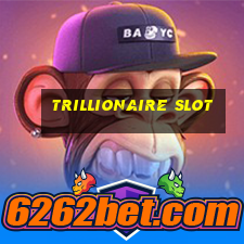 trillionaire slot