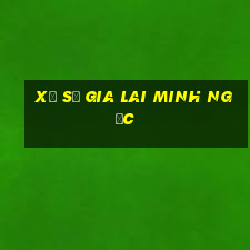 xổ số gia lai minh ngọc