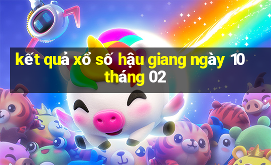 kết quả xổ số hậu giang ngày 10 tháng 02