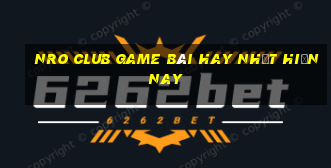 Nro Club Game Bài Hay Nhất Hiện Nay