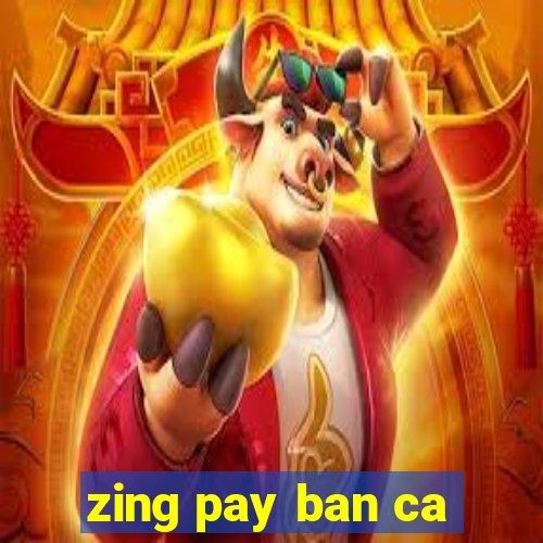 zing pay ban ca