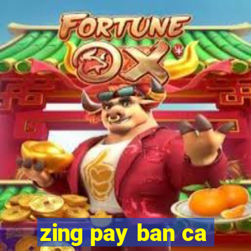 zing pay ban ca