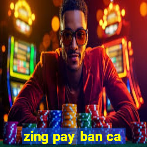 zing pay ban ca