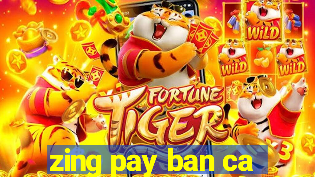 zing pay ban ca