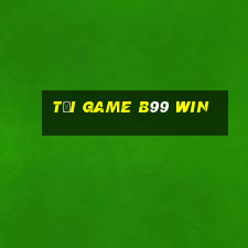 tải game b99 win