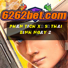 Phân tích Xổ Số thái bình ngày 2