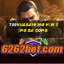 789Vuabai9 MG nền tảng ba công