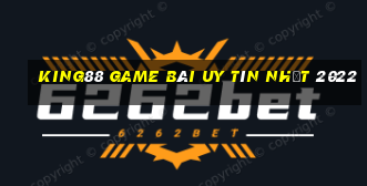 King88 Game Bài Uy Tín Nhất 2022