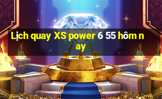 Lịch quay XS power 6 55 hôm nay