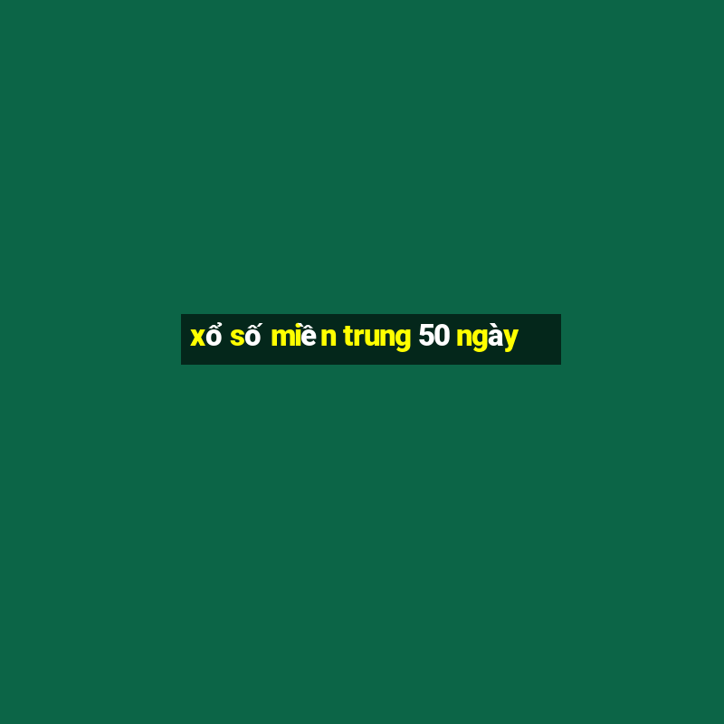 xổ số miền trung 50 ngày