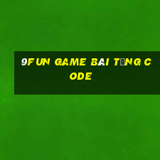 9Fun Game Bài Tặng Code