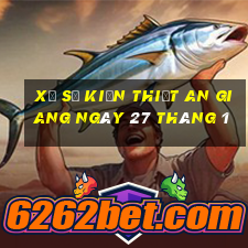 xổ số kiến thiết an giang ngày 27 tháng 1