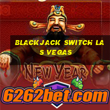 blackjack switch las vegas