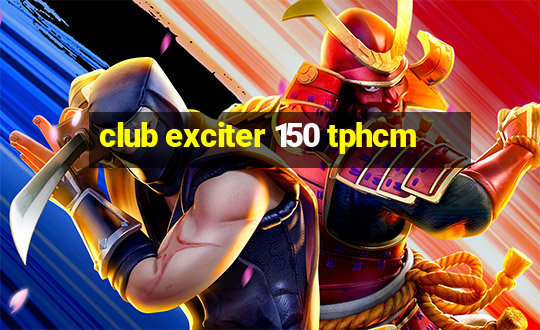 club exciter 150 tphcm