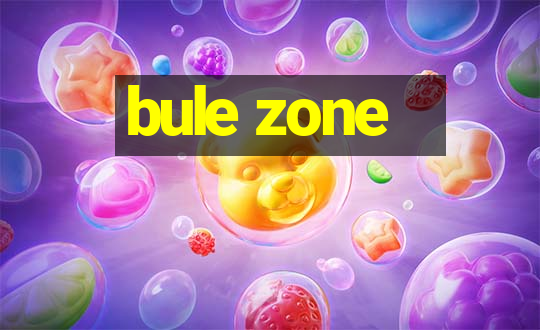 bule zone