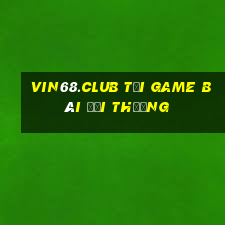 Vin68.Club Tải Game Bài Đổi Thưởng