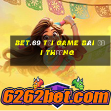 Bet.69 Tại Game Bài Đổi Thưởng