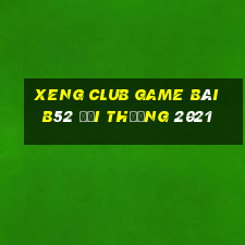 Xeng Club Game Bài B52 Đổi Thưởng 2021