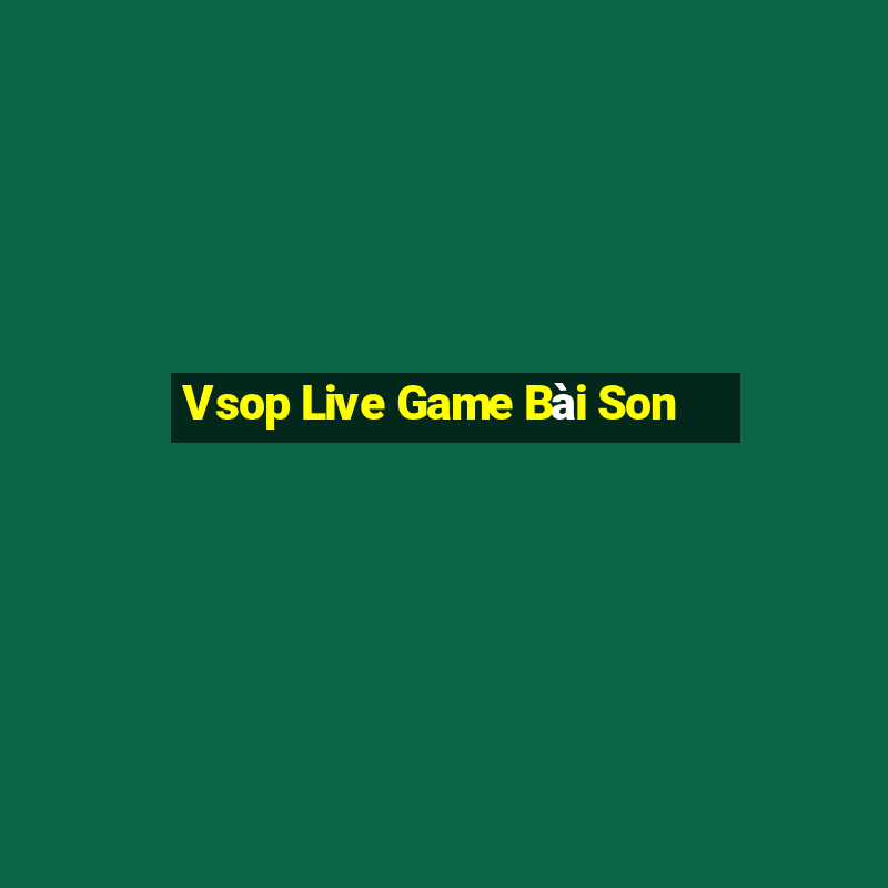 Vsop Live Game Bài Son